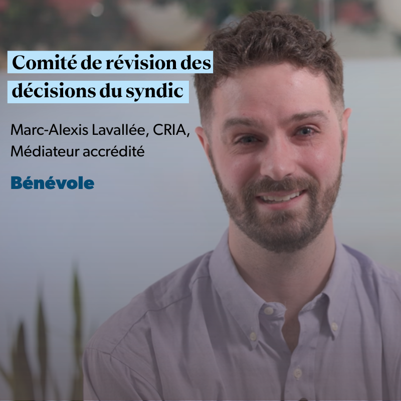 Comité de révision des décisions du syndic : Marc-Alexis Lavallée, CRIA, Médiateur accrédité